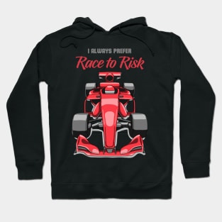 I always prefer Race to Risk Hoodie